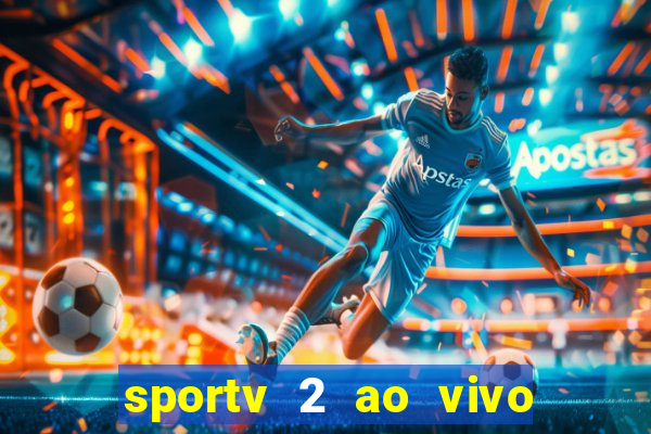 sportv 2 ao vivo futebol play hd